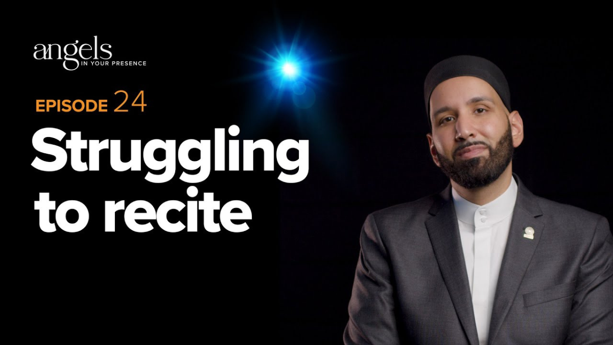 Struggling to Recite- Angels in Your Presence-Episode 24