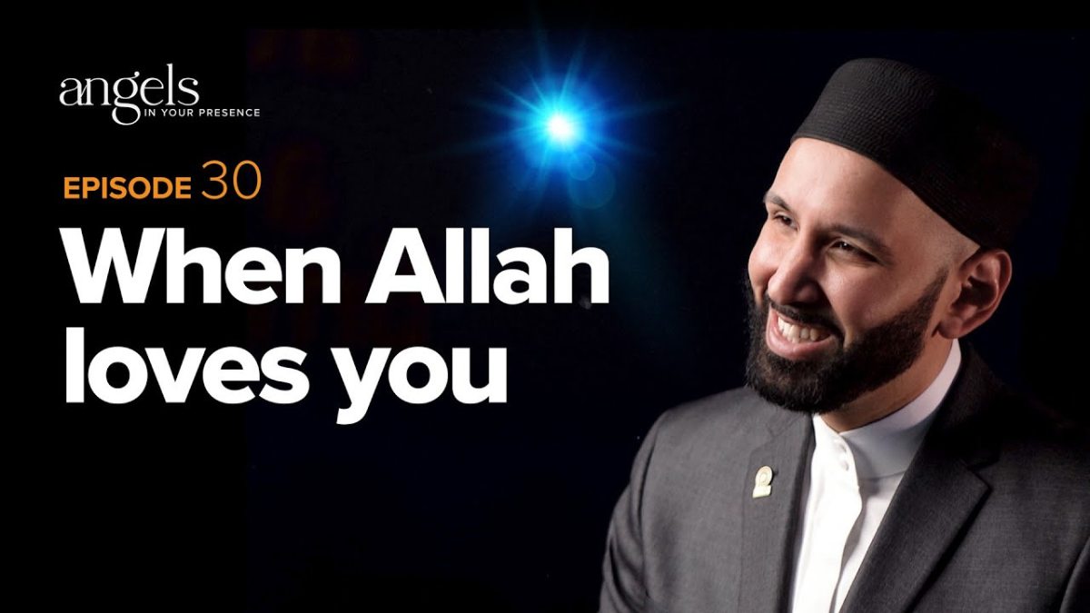 When Allah Loves You -Angels in Your Presence -Episode 30