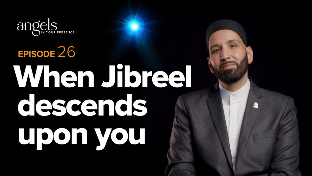 When Jibreel Descends Upon You On LaylatulQadr -Angels in Your Presence-Ep 26